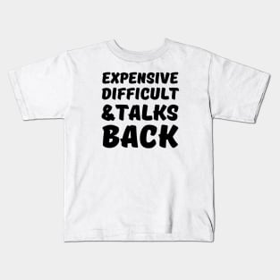 Expensive Difficult And Talks Back-Mothers Day Gift Mom Life Kids T-Shirt